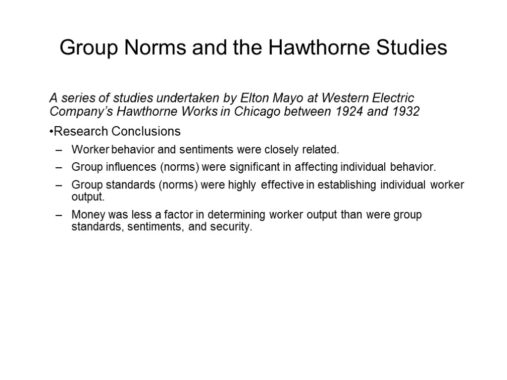 Group Norms and the Hawthorne Studies A series of studies undertaken by Elton Mayo